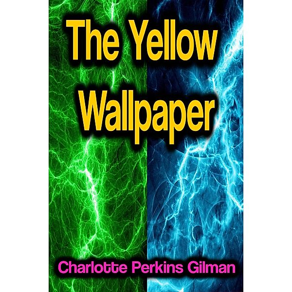 The Yellow Wallpaper, Charlotte Perkins Gilman