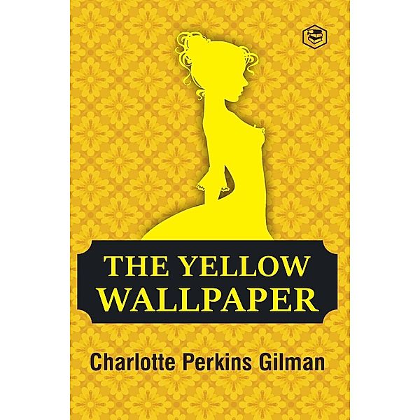 The Yellow Wallpaper, Charlotte Perkins Gilman