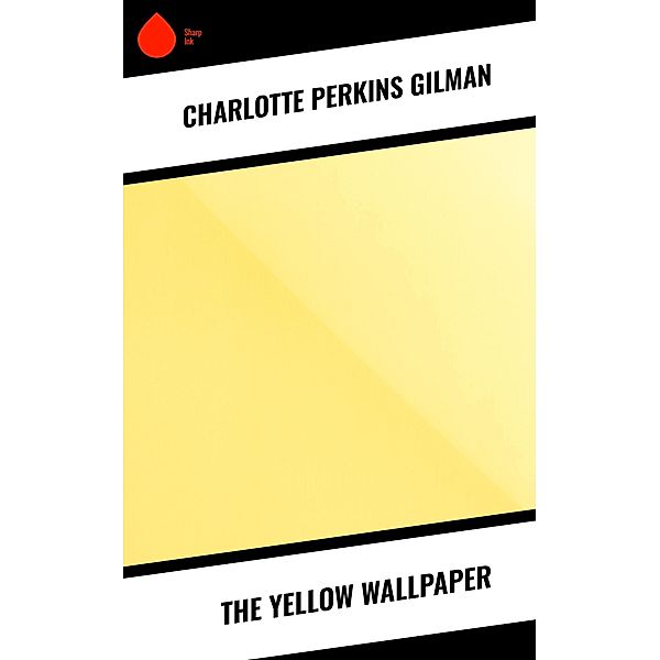 The Yellow Wallpaper, Charlotte Perkins Gilman