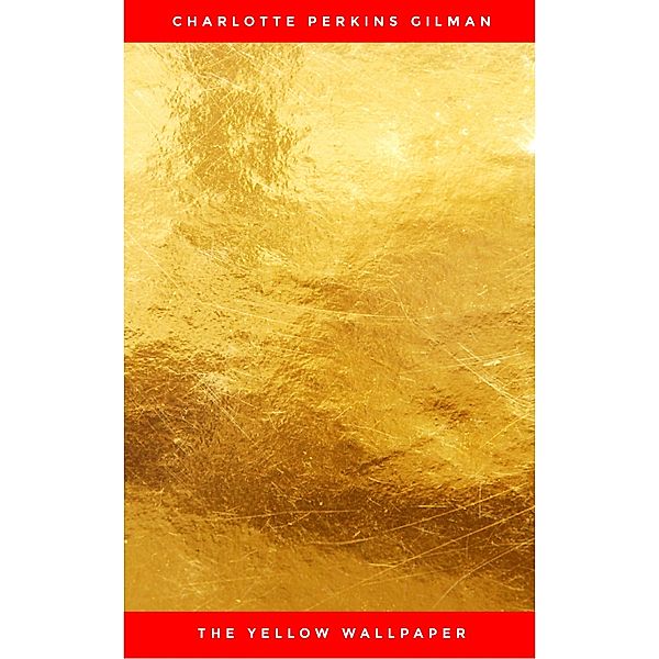 The Yellow Wallpaper, Charlotte Perkins Gilman