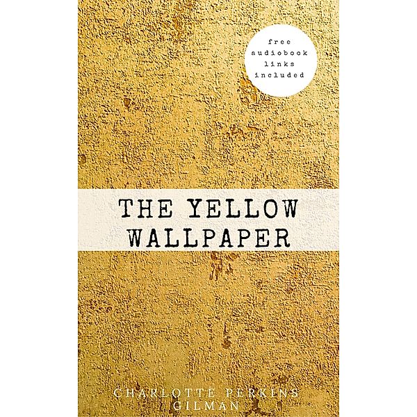 The Yellow Wallpaper, Charlotte Perkins Gilman