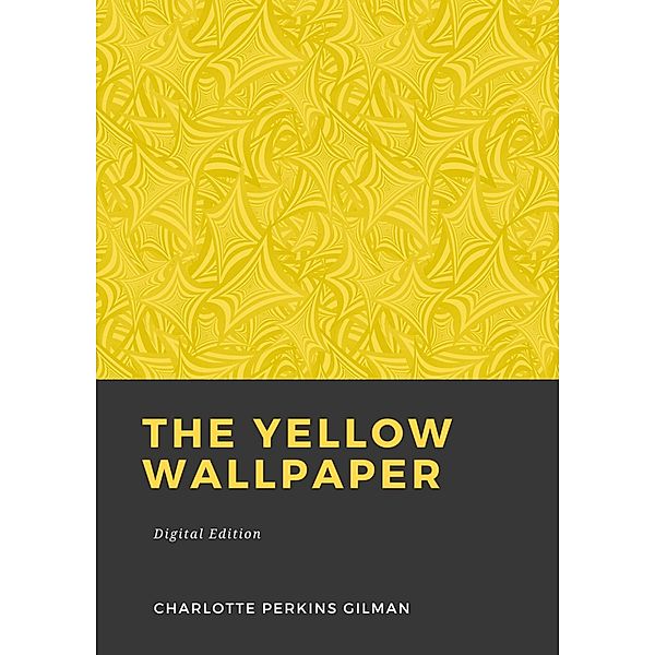 The yellow wallpaper, Charlotte Perkins Gilman