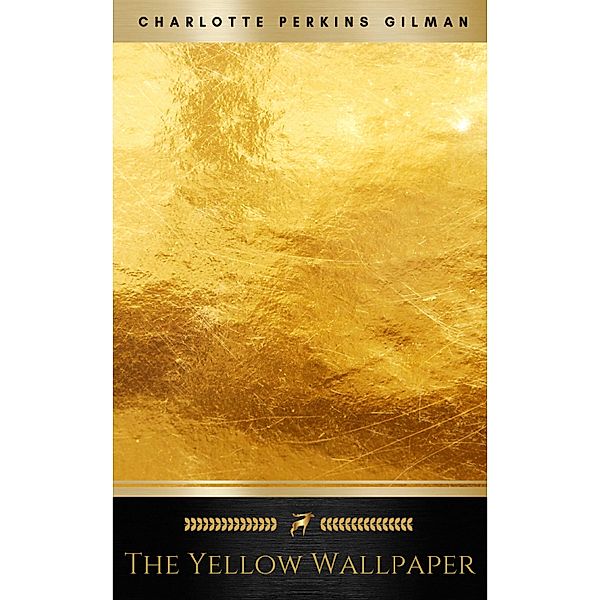 The Yellow Wallpaper: A Story, Charlotte Perkins Gilman