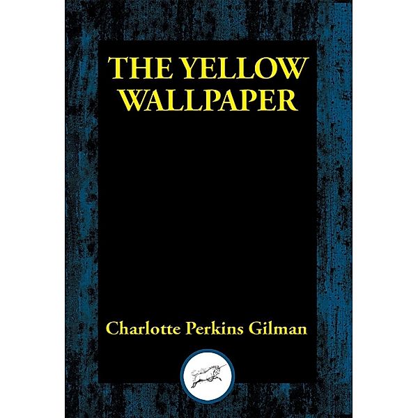 The Yellow Wallpaper / Dancing Unicorn Books, Charlotte Perkins Gilman