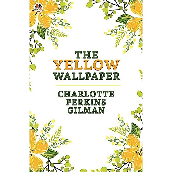 The Yellow Wallpaper / True Sign Publishing House, Charlotte Perkins Gilman