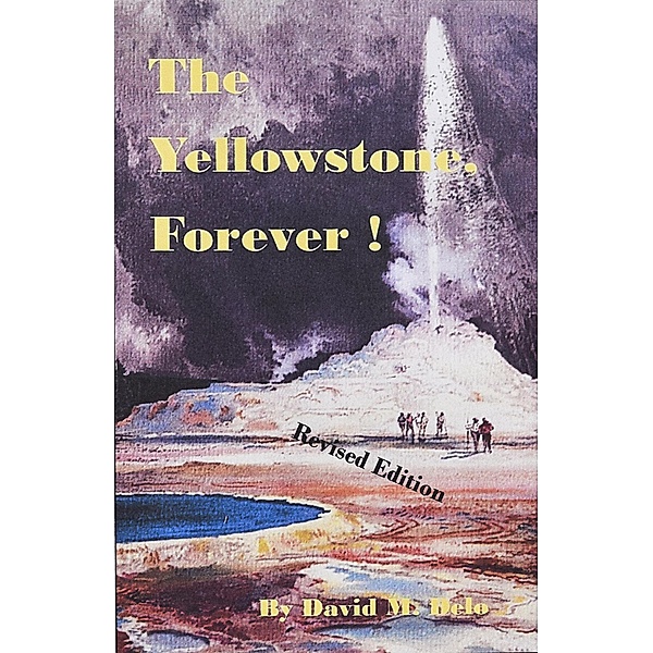 The Yellowstone, Forever, David M. Delo