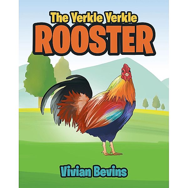 The Yerkle Yerkle Rooster, Vivian Bevins