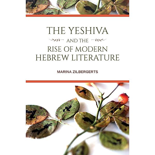 The Yeshiva and the Rise of Modern Hebrew Literature / Jews in Eastern Europe, Marina Zilbergerts