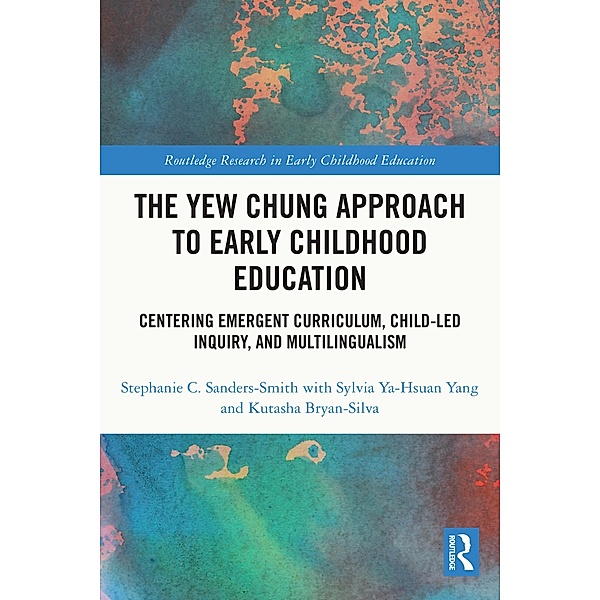 The Yew Chung Approach to Early Childhood Education, Stephanie C. Sanders-Smith, Sylvia Ya-Hsuan Yang, Kutasha Bryan-Silva
