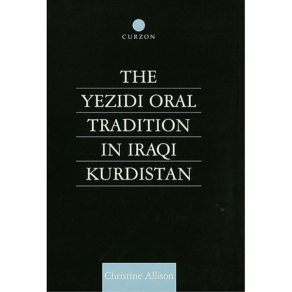 The Yezidi Oral Tradition in Iraqi Kurdistan, Christine Allison