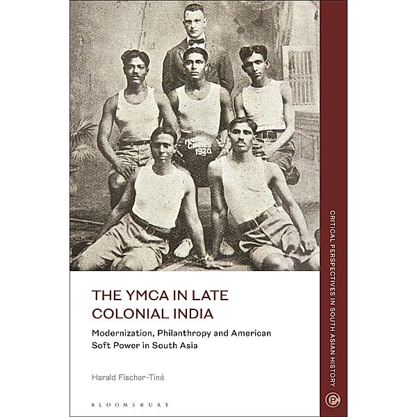 The YMCA in Late Colonial India, Harald Fischer-Tiné