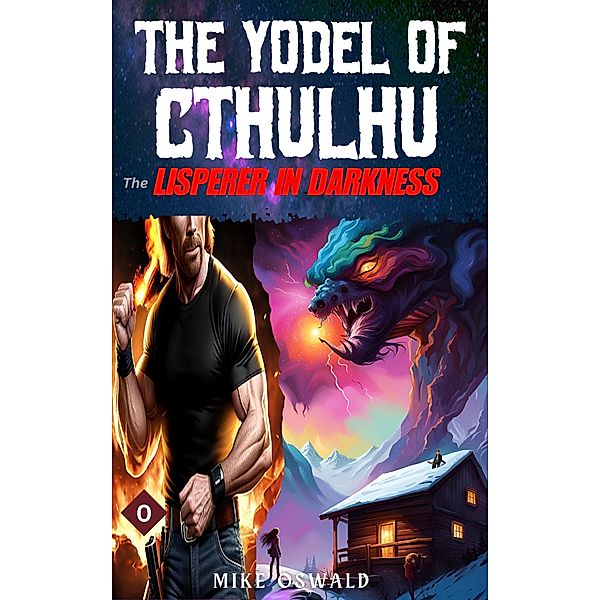 The Yodel of Cthulhu: The Lisperer in Darkness / The Yodel of Cthulhu, Mike Oswald