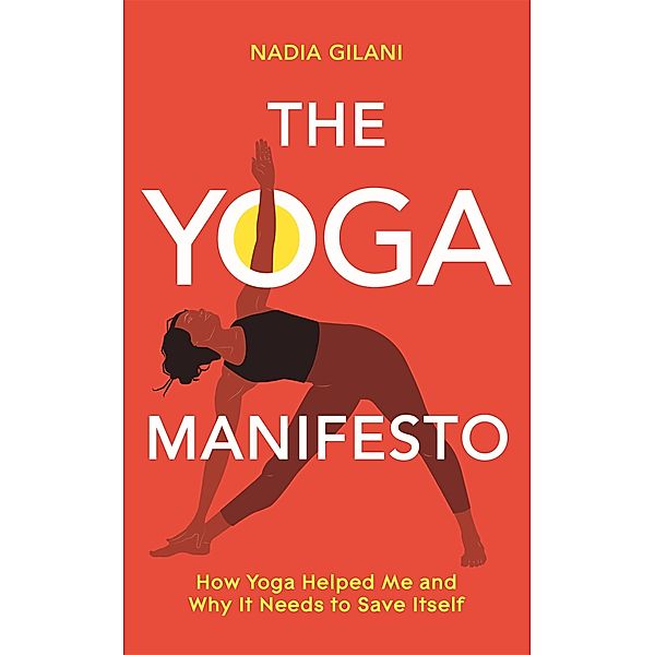The Yoga Manifesto, Nadia Gilani