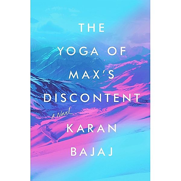The Yoga of Max's Discontent, Karan Bajaj