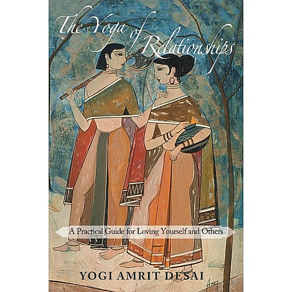 The Yoga of Relationships, Yogi Amrit Desai