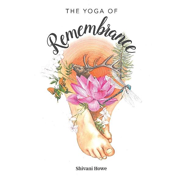 The Yoga of Remembrance, Shivani Howe