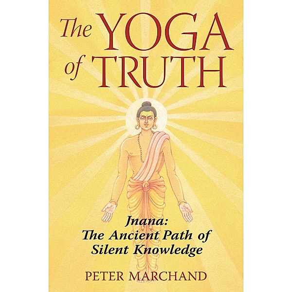 The Yoga of Truth, Peter Marchand