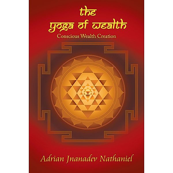 The Yoga of Wealth, Adrian Jnanadev Nathaniel