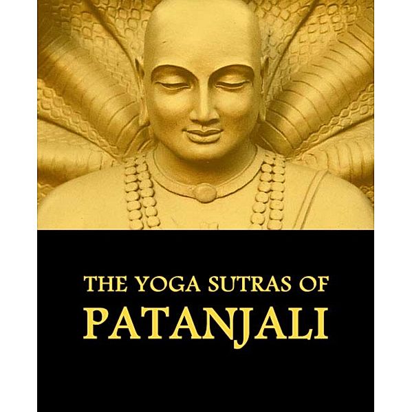 The Yoga Sutras of Patanjali, By Patanjali
