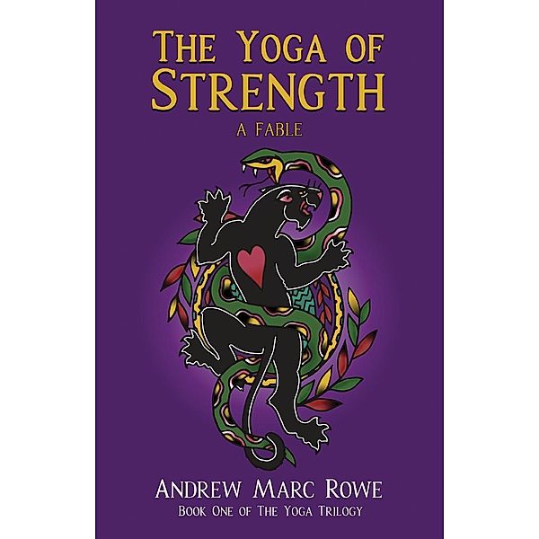 The Yoga Trilogy: 1 The Yoga of Strength, Andrew Marc Rowe