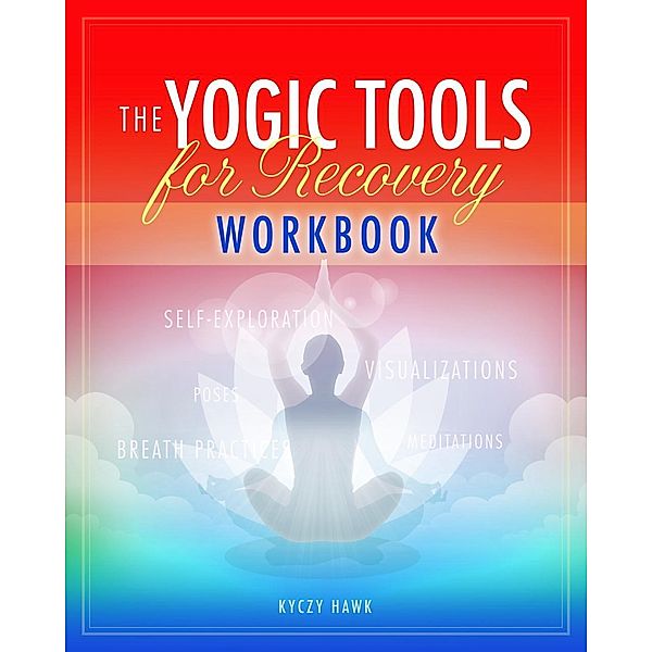 The Yogic Tools Workbook, Kyczy Hawk