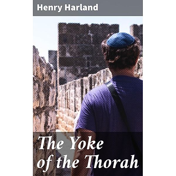 The Yoke of the Thorah, Henry Harland