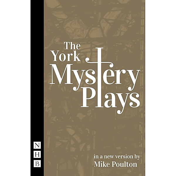 The York Mystery Plays (NHB Classic Plays), Mike Poulton