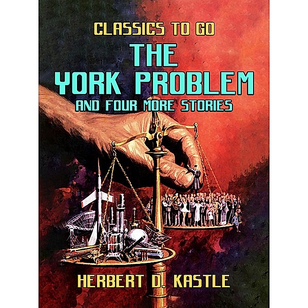 The York Problem And Four More Stories, Herbert D. Kastle