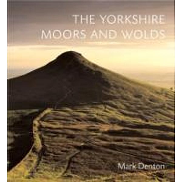 The Yorkshire Moors and Wolds, Mark Denton