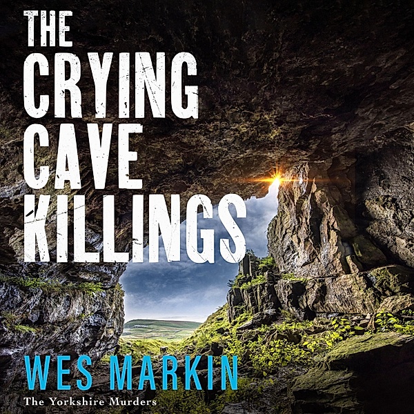 The Yorkshire Murders - 3 - The Crying Cave Killings, Wes Markin