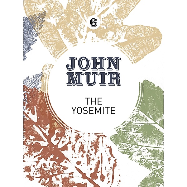The Yosemite / John Muir: The Eight Wilderness-Discovery Books Bd.6, John Muir