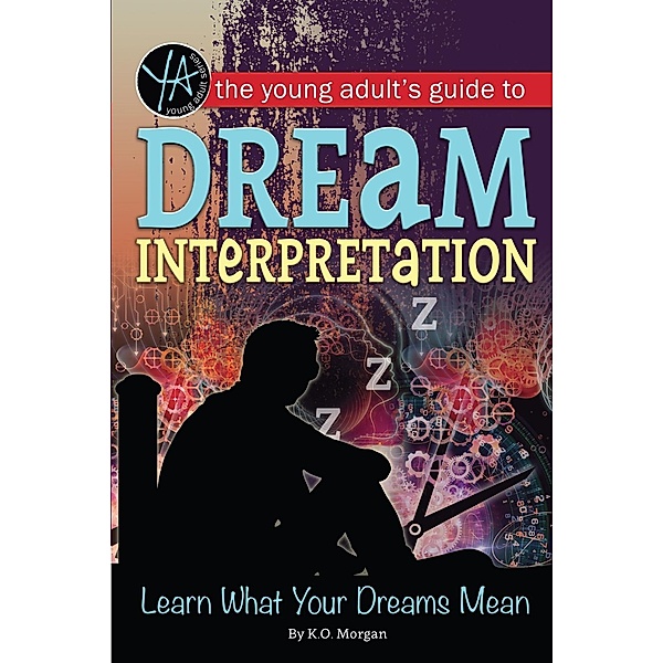 The Young Adult's Guide to Dream Interpretation, K. O. Morgan