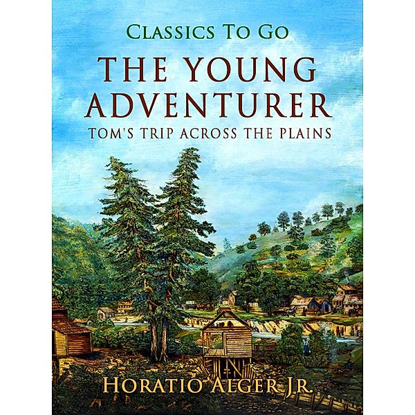 The Young Adventurer Tom's Trip Across The Plains, Horatio Alger