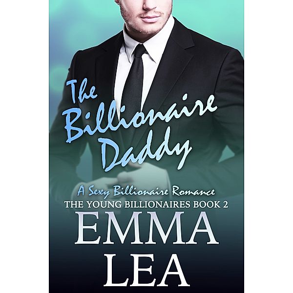 The Young Billionaires: The Billionaire Daddy, Emma Lea