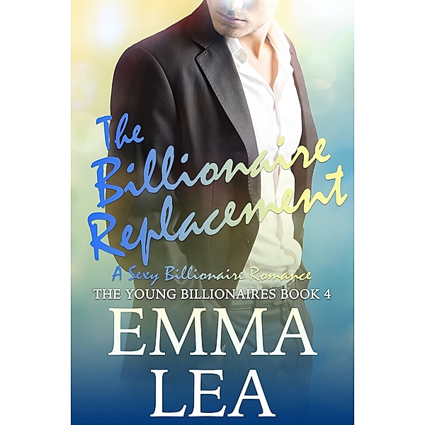 The Young Billionaires: The Billionaire Replacement, Emma Lea