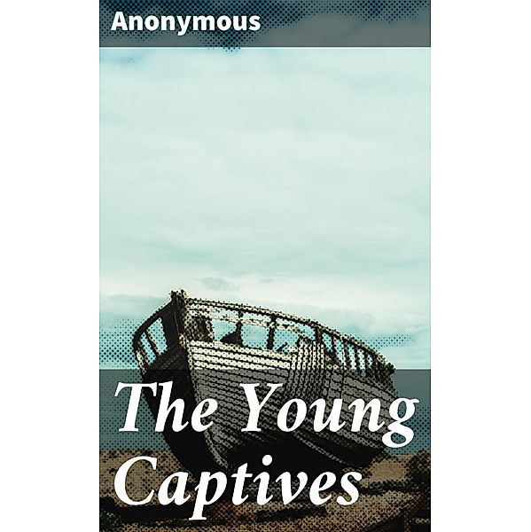 The Young Captives, Anonymous