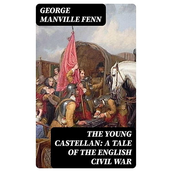 The Young Castellan: A Tale of the English Civil War, George Fenn