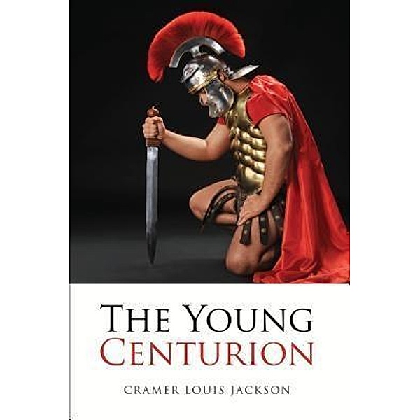 The Young Centurion / TOPLINK PUBLISHING, LLC, Cramer Louis Jackson
