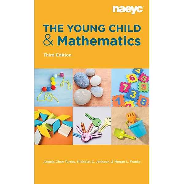 The Young Child and Mathematics, Third Edition, Angela Chan Turrou, Nicholas C. Johnson, Mehgan L. Franke