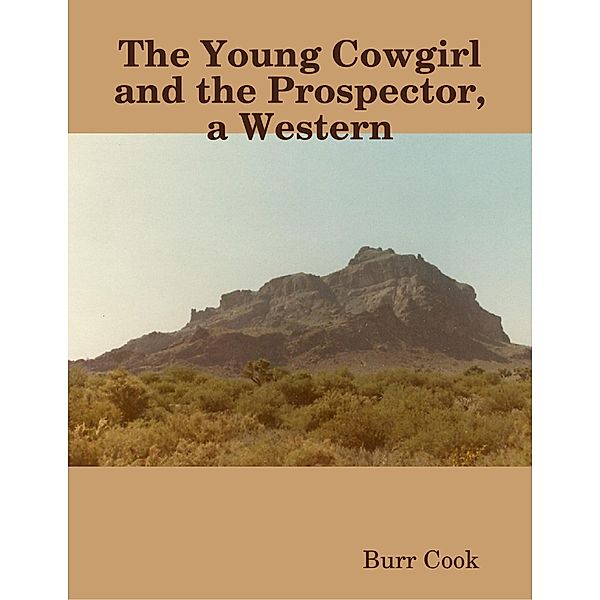 The Young Cowgirl and the Prospector, a Western, Burr Cook