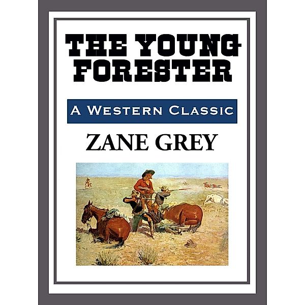 The Young Forester, Zane Grey