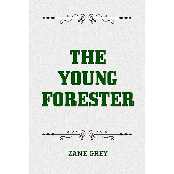 The Young Forester, Zane Grey