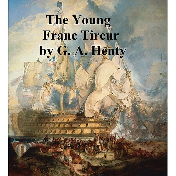 The Young Franc Tireurs, G. A. Henty