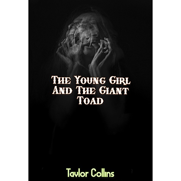 The Young Girl And The Giant Toad, Taylor Collins