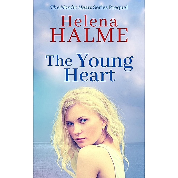 The Young Heart (The Nordic Heart Romance Series, #0) / The Nordic Heart Romance Series, Helena Halme