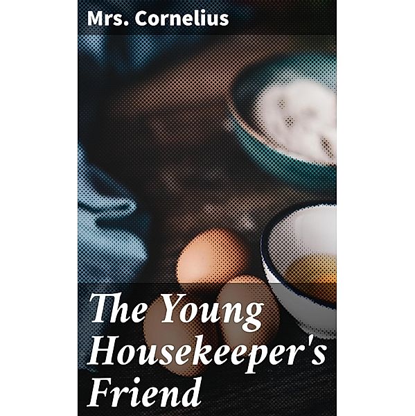 The Young Housekeeper's Friend, Cornelius