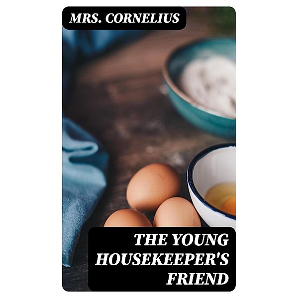The Young Housekeeper's Friend, Cornelius