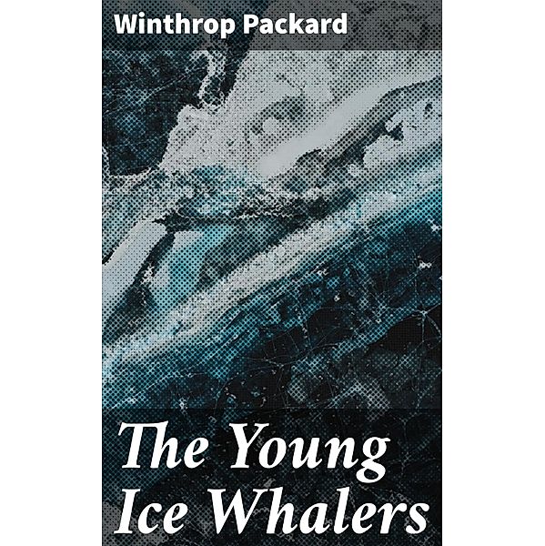 The Young Ice Whalers, Winthrop Packard