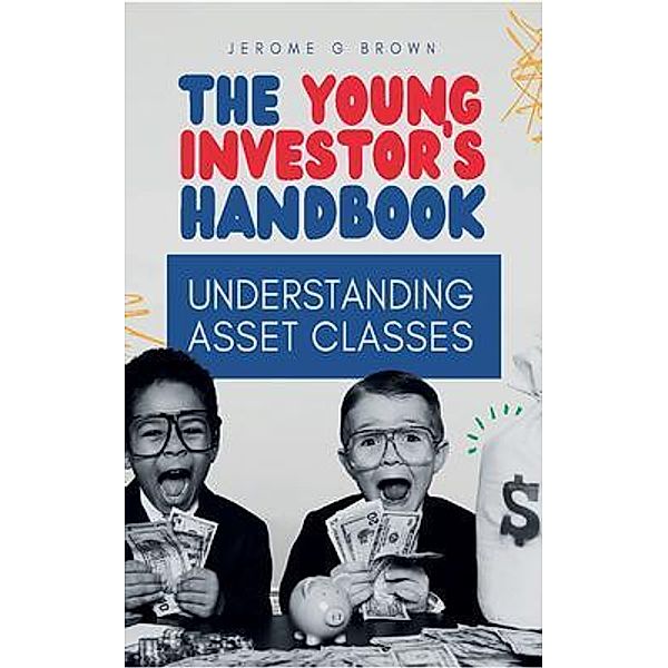 The Young investor's hand book, Jerome G Brown