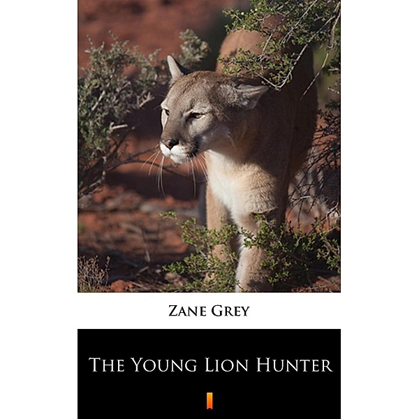 The Young Lion Hunter, Zane Grey
